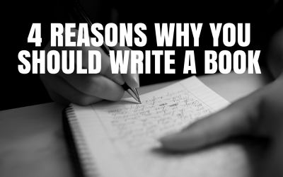 4 Reasons Why You Should Write A Book