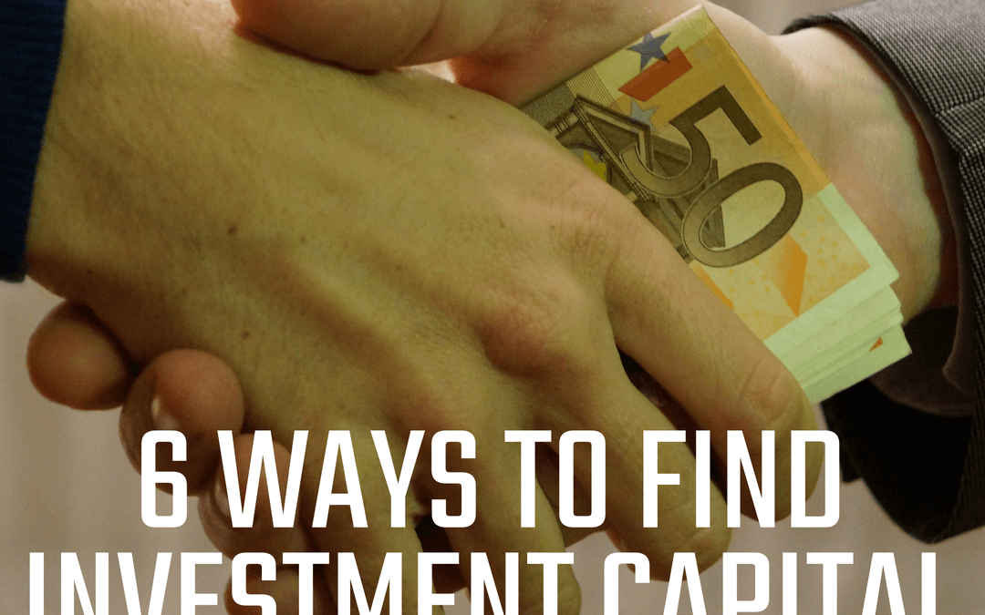 #155: 6 WAYS TO FIND INVESTMENT CAPITAL FOR YOUR IDEA