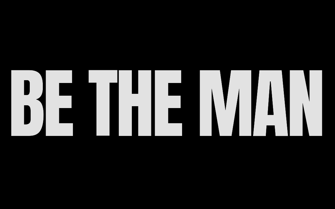 #172: BE THE MAN