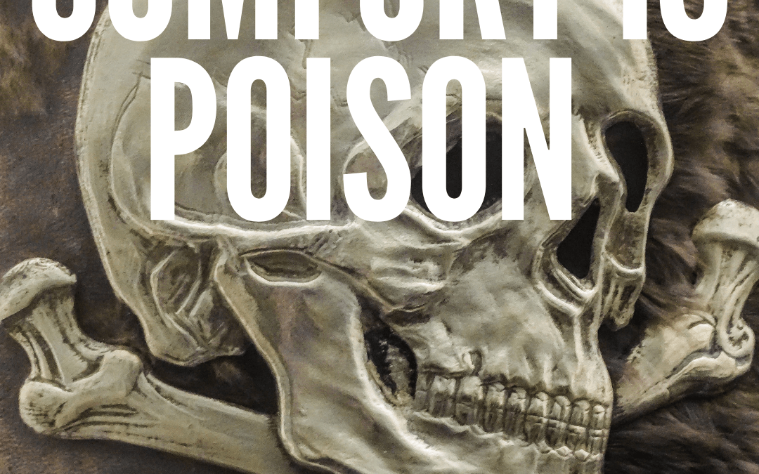 #160: COMFORT IS POISON