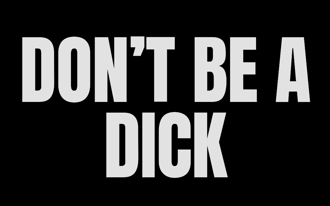 #170: DON’T BE A DICK