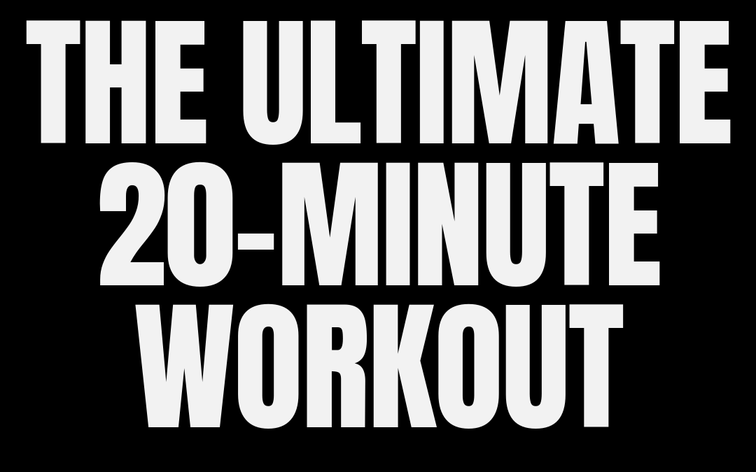#169: THE ULTIMATE 20-MINUTE WORKOUT