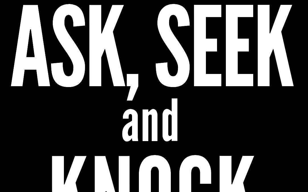 #191: ASK, SEEK AND KNOCK