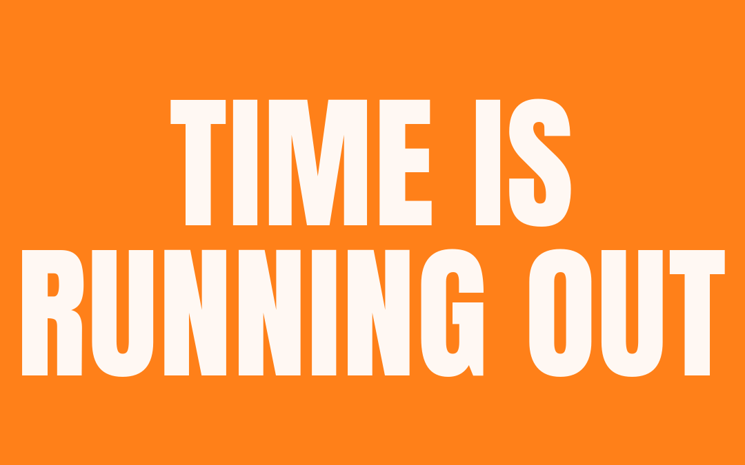 #194: TIME IS RUNNING OUT