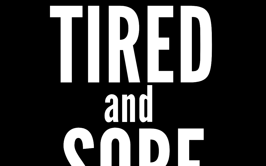 #187: TIRED AND SORE