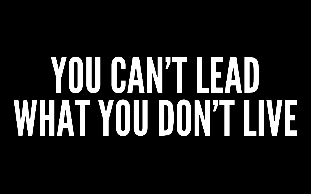 #188: YOU CAN’T LEAD WHAT YOU DON’T LIVE