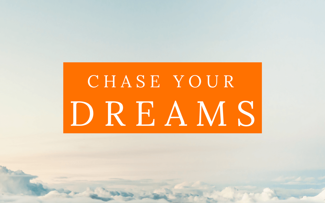 #16: Chase Your DREAMS!