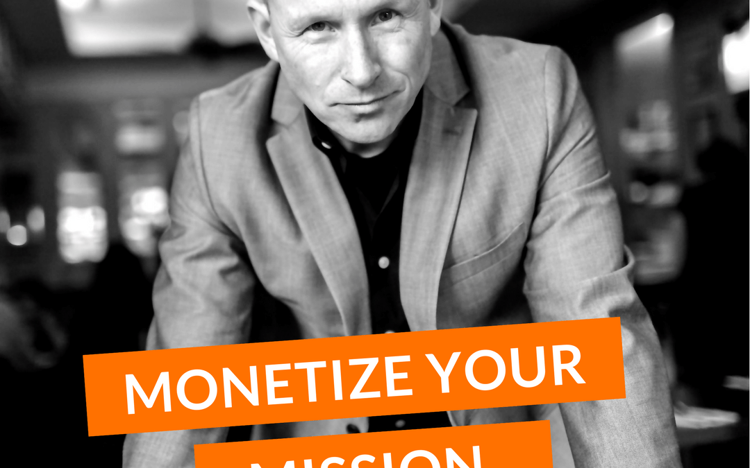 #8: Monetize Your Mission