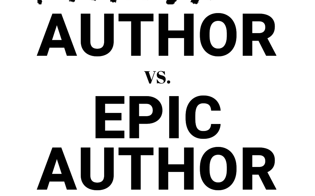 #118: STARVING AUTHOR VS. EPIC AUTHOR