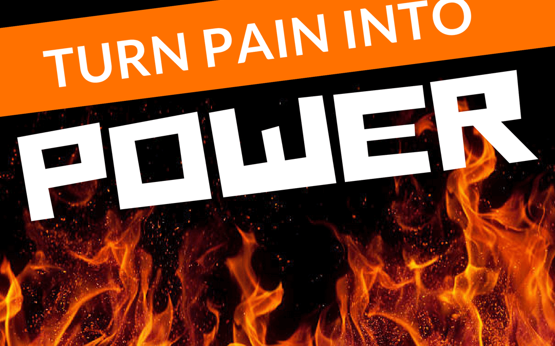 #18: Turn PAIN Into POWER
