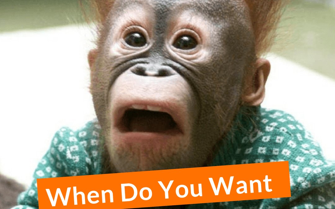 #11: When Do You Want RESULTS?