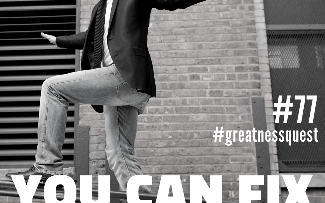 #77: YOU CAN FIX ANYTHING
