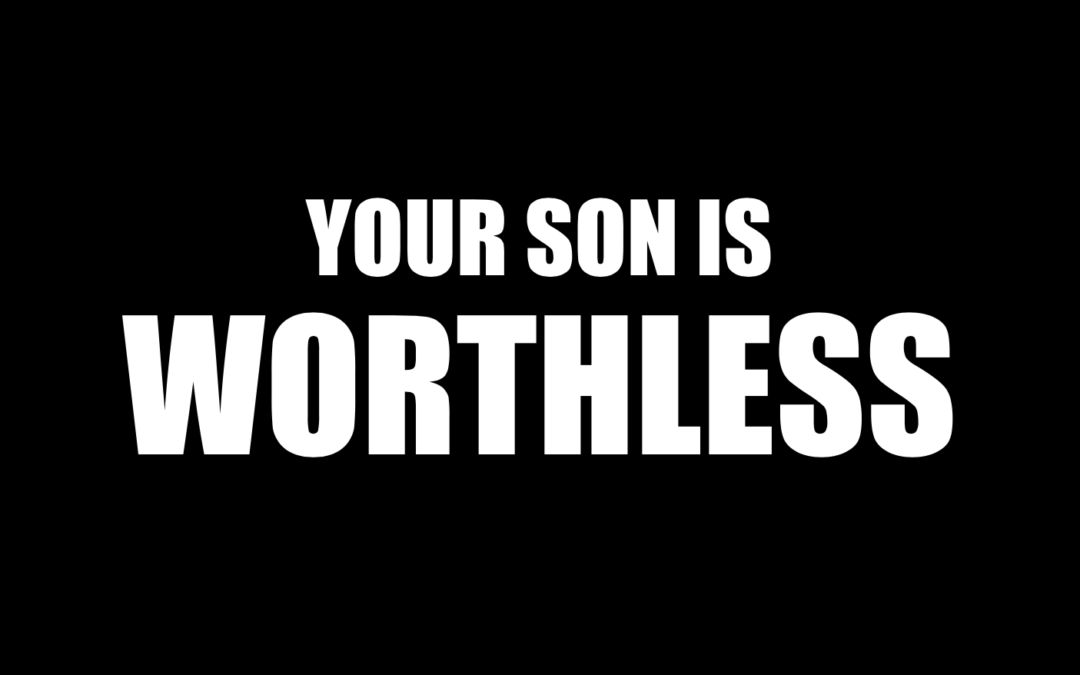 Your son is a WORTHLESS piece-of shit!